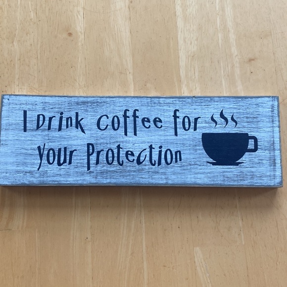 Novelty Sign- I Drink Coffee☕️ - Picture 2 of 6